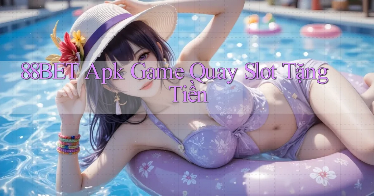 88bet  apk game quay slot tặng tiền