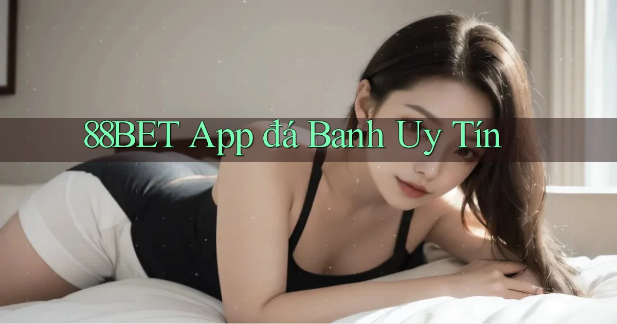 88bet app đá banh uy tín