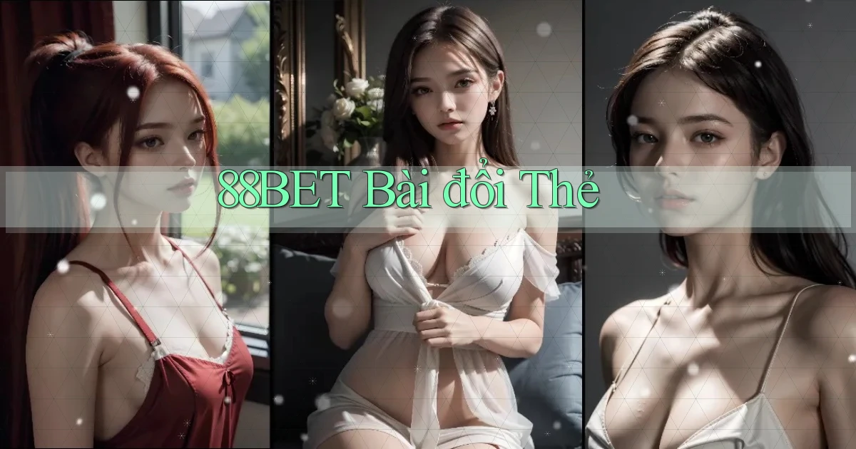 88bet bài đổi thẻ
