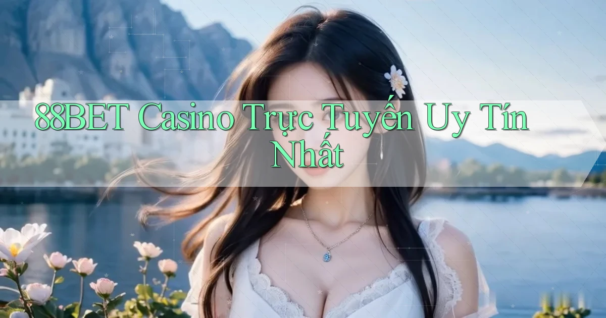 88bet casino trực tuyến uy tín nhất