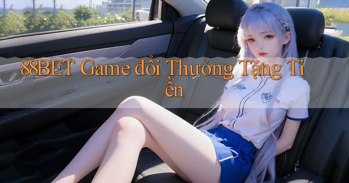 88bet  game đổi thưởng tặng tiền