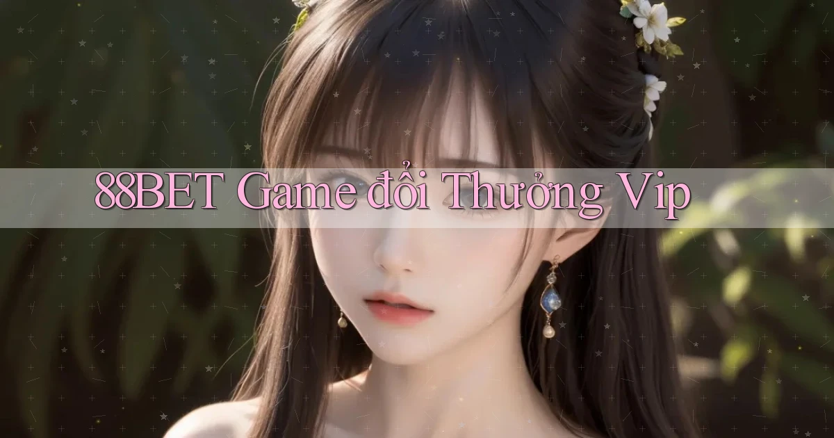88bet  game đổi thưởng vip