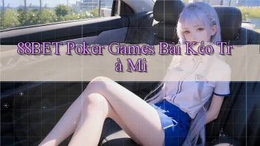 88bet  poker games bải kéo trà mi
