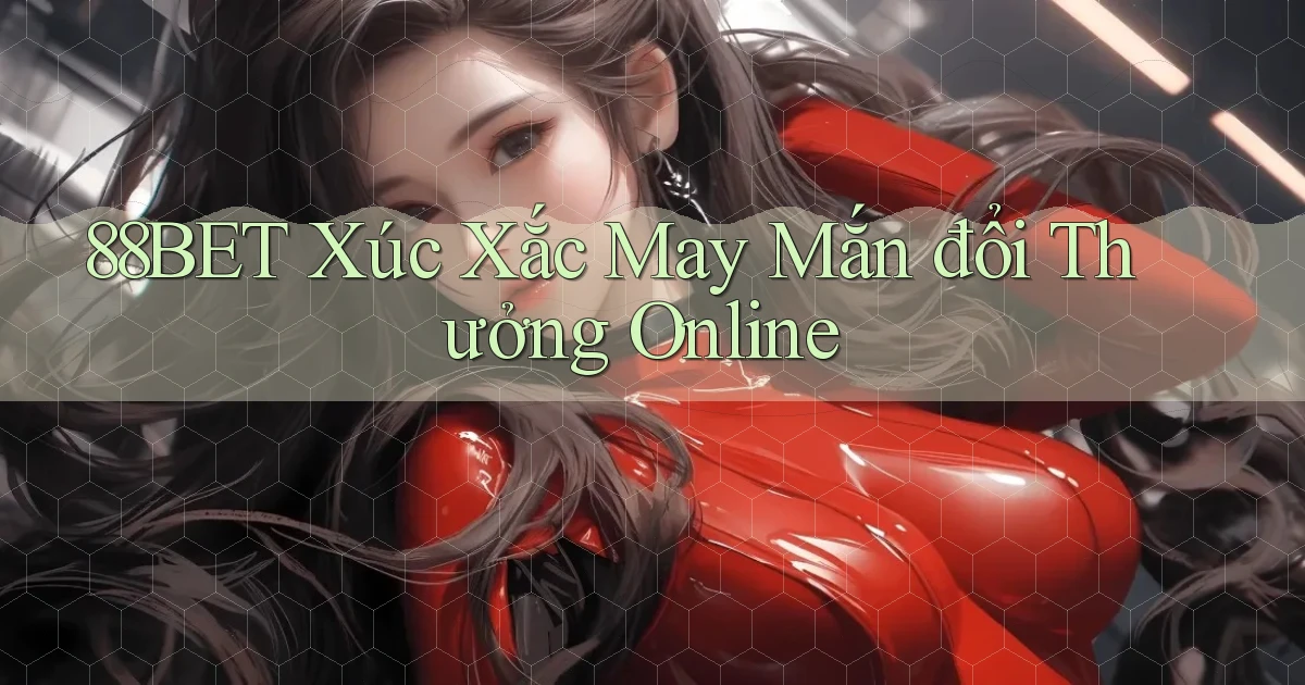 88bet  xúc xắc may mắn đổi thưởng online