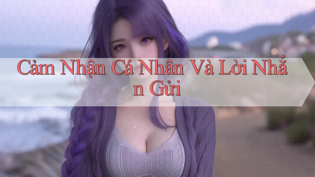Cảm Nhận Cá Nhân và Lời Nhắn Gửi