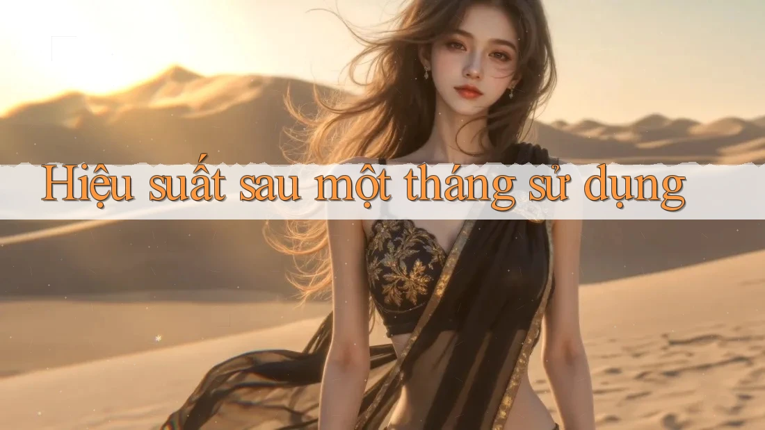 Hiệu suất sau một tháng sử dụng Hiệu suất sau một tháng sử dụng