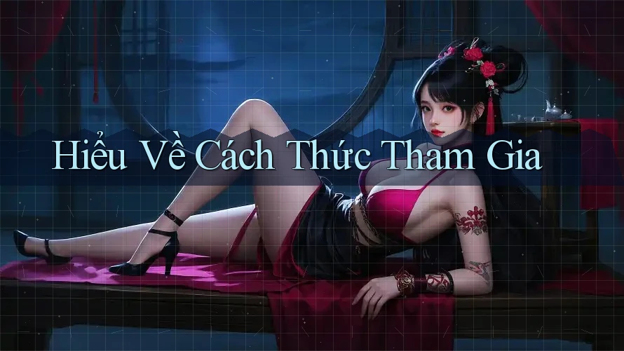 Hiểu Về Cách Thức Tham Gia