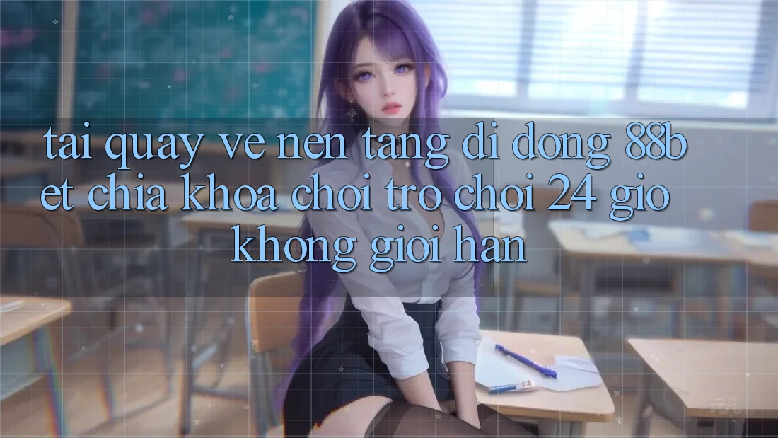 Tải quay về Nền tảng di động 88bet - Chìa Khóa Chơi Trò chơi 24 Giờ Không Giới Hạn