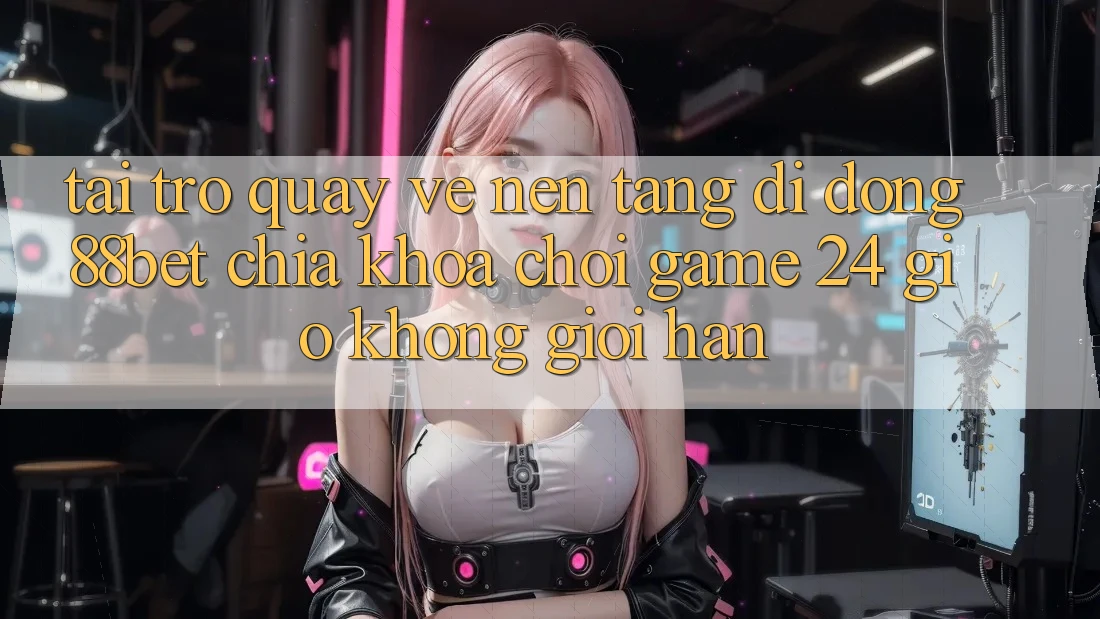 Tải trở quay về Nền tảng di động 88bet - Chìa Khóa Chơi Game 24 Giờ Không Giới Hạn Tải trở quay về Nền tảng di động 88bet - Chìa Khóa Chơi Game 24 Giờ Không Giới Hạn