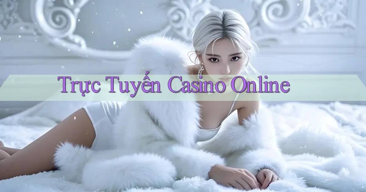 Trực tuyến Casino online