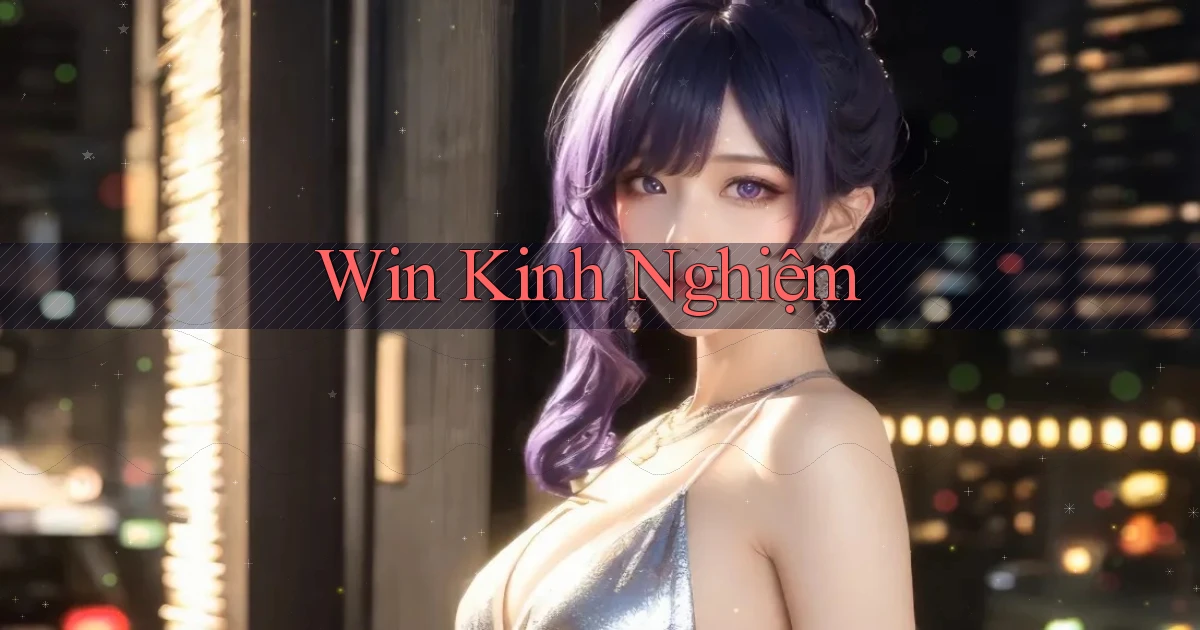 win Kinh nghiệm